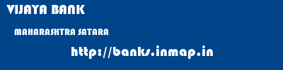 VIJAYA BANK  MAHARASHTRA SATARA    banks information 